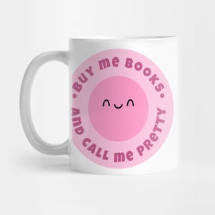 Buy me books and call me pretty Mug